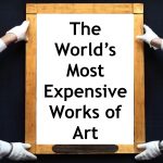 The Worlds Most Expensive Works of Art